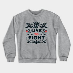 Live To Fight Pirate t-shirt Crewneck Sweatshirt